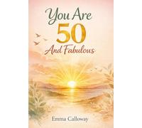 You Are 50 And Fabulous (This Is Your Year)