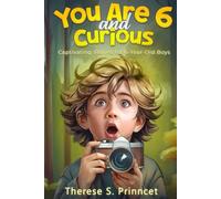 You Are 6 and Curious: Captivating Stories for 6-Year-Old Boys (Curious Kids)