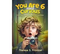 You Are 6 and Curious: Captivating Stories for 6-Year-Old Boys (Curious Kids)