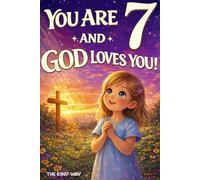 You Are 7 and God Loves You!: Inspiring Faith-Based Stories to Help Girls Discover God's Love, Build Inner Strength, and Embrace Their Worth