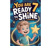 You Are 7 Ready to Shine: Inspiring Stories for Kids About Confidence, Kindness, and Believing in Yourself