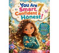 You Are 7 Smart, Confident & Honest!: 10 Heartwarming Stories, Positive Affirmations, Fun Activities, and Coloring Pages to Build Confidence, Kindness, Courage, and Strong Character