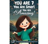 You Are 7, You Are Smart, You Are Amazing!: 15 Inspiring Stories About Courage, Friendship, Kindness, and Believing in Yourself (Gifts for Amazing Kids)