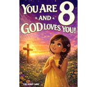 You Are 8 and God Loves You!: Inspiring Faith-Based Stories to Help Girls Discover God's Love, Build Inner Strength, and Embrace Their Worth
