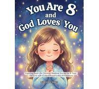 You Are 8 and God Loves You: Inspiring Real-Life Christian Bedtime Stories for 8-Year-Old Girls with Guided Prayers, and Affirmations-For Sweet Moments Together (Gifts for 8 year old Girls)