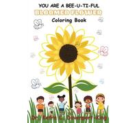 You are A BEE-U-TI-FUL Bloomed Flower: Coloring Book