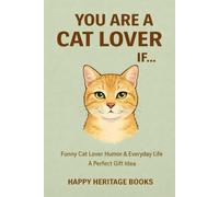 You are a cat lover if: Funny Cat Lover Humor & Everyday Life - A Perfect Gift Idea (You are if...)