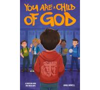 You Are a Child of God - A Christian Book for Tween Boys: Faith-Filled Stories to Build Confidence, Resilience, and Exceptional Character (Christian Easter Basket Stuffers fo Kids)