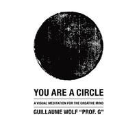 You Are a Circle: A Visual Meditation for the Creative Mind