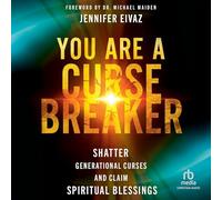 You Are a Cursebreaker: Shatter Generational Curses and Claim Spiritual Blessings