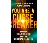 You Are a Cursebreaker: Shatter Generational Curses and Claim Spiritual Blessings