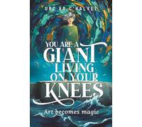 You Are a Giant Living on Your Knees: A Magical Coming-of-Age Story (The Granite Series)