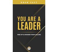 You Are A Leader: Rise Up & Awaken Your Calling (The Rise Up Leadership Series)