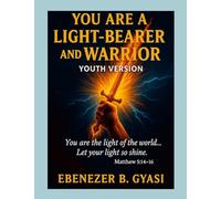 YOU ARE A LIGHT-BEARER AND WARRIOR: YOUTH VERSION