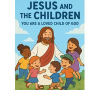 You Are a Loved Child of God: A Christian Coloring Book for Kids to Explore God’s Love Through Fun and Scripture