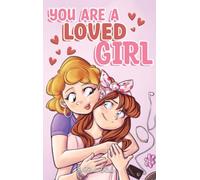 You are a Loved Girl: A Collection of Inspiring Stories about Family, Friendship, Self-Confidence and Love (Motivational Books for Children)