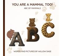 You Are a Mammal Too!: ABC of Mammals (The ABC Adventures With Willow and Sage)