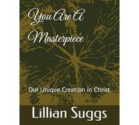You Are A Masterpiece: Our Unique Creation in Christ