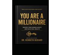 YOU ARE A MILLIONAIRE: HOW TO UNLOCK THE WEALTH YOU ALREADY POSSESS