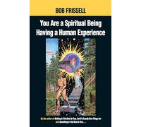You Are a Spiritual Being Having a Human Experience