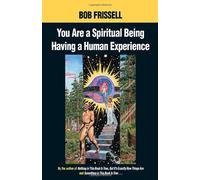 You are a Spiritual Being Having a Human Experience by Bob Frissell (1-Dec-2000) Paperback