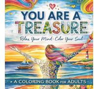 YOU ARE A TREASURE: A Self-Care Coloring Book for Adults with Affirmations - Mindfulness, Stress Relief & Inner Peace