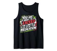 You Are About To Exceed The Limits of My Medication Funny Camiseta sin Mangas