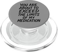 You Are About To Exceed The Limits of My Medication Funny PopSockets PopGrip para MagSafe