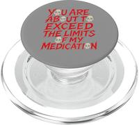 You Are About To Exceed The Limits of My Medication Funny PopSockets PopGrip para MagSafe