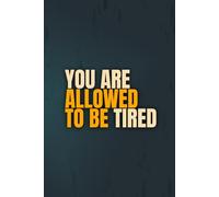 You Are Allowed To Be Tired: A permission-slip journal for rest, recovery, and real life