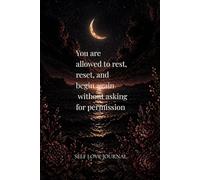You are allowed to rest, reset, and begin again without asking for permission.: A Minimalist Quote Journal for Self-Love, Boundaries & Inner Peace ... Notebook | Inspirational Quotes for Women