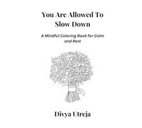You Are Allowed To Slow Down: A Mindful Coloring Book for Calm and Rest