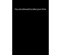 You are allowed to take your time: Black Cover Inspirational Journal, 120 Pages