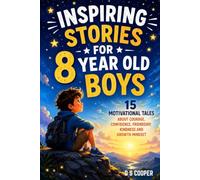 You Are Already Amazing: 15 Stories of Kindness, Courage and Belonging for 8-Year-Old Boys: Inspiring Short Stories About Confidence, Friendship, ... Empathy and Growth Mindset for Boys Age 8