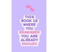 You Are Already Enough: Self-Worth Affirmation Lined Journal: This NoteBook Is Where You Remember You Are Already Enough | Purple & Pink Butterfly ... for Healing, Journaling & Self-Discovery