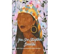 You Are Altogether Beautiful: A Selfcare Devotional (Her Faith Devotional Series)