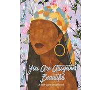 You Are Altogether Beautiful: A Selfcare Devotional (Her Faith Devotional Series)