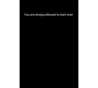 You Are Always Allowed to Start Over: Minimalist Black Cover Journal for Self-Love and Personal Growth (6x9, 120 Pages)