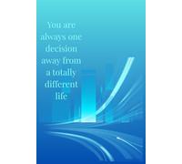 You are always one decision away from a totally different life: Journal notebook