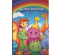 You Are Amazing! A Kids Coloring & Activity Book: 50 Fun Coloring Pages with Inspirational Messages, Cute Animals, Dinosaurs and More for Ages 4-8