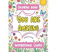 You Are Amazing Coloring Book: 50 Positive And Inspirational Quotes Coloring Pages For Adults And Teens | Boost Your Mood And Confidence | Gift For Birthday and Christmas
