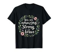 You Are Amazing - Corona Floral Fuerte y Valiente Camiseta