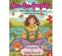 You Are Amazing: Cozy Comic Hygge Coloring Book with Inspirational Quotes: Relaxing Nature Scenes & Inspirational Quotes for Adults