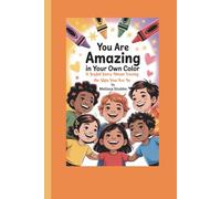 YOU ARE AMAZING IN YOUR OWN COLOR: A Joyful Story About Loving the Skin You Are In (You Are Growing Up Stronger)
