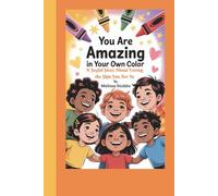 YOU ARE AMAZING IN YOUR OWN COLOR: A Joyful Story About Loving the Skin You Are In (You Are Growing Up Stronger)