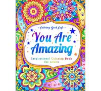 You Are Amazing: Inspirational Coloring Book for Adults Featuring Positive Quotes and Motivational Phrases for Stress Relief and Relaxation