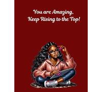 You are Amazing: Keep Rising to the Top
