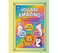 You Are Amazing! - Positive Affirmations to Color and Smile
