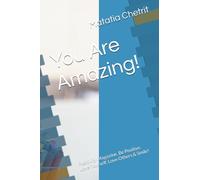 You Are Amazing!: Positivity Magazine. Be Positive. Love Yourself. Love Others & Smile!