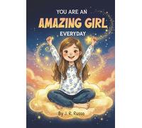 You Are An Amazing Girl Every Day: A Rhyming Story Book to Inspire Little Girls to Be Kind, Honest, and Responsible